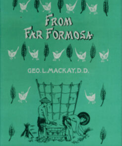 from far formosa(《福爾摩沙紀事：馬偕台灣回憶錄》英文版)