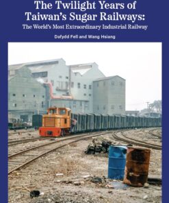 The Twilight Years of Taiwan’s Sugar Railways(預購)